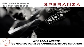 A braccia aperte. Concerto per i 150 anni dell'Istituto Serafico