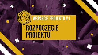 wsparcie uczniów w projekcie #1 - rozpoczęcie projektu