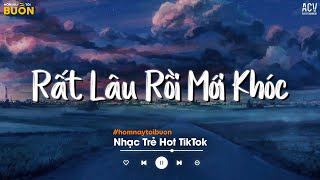 Rất Lâu Rồi Mới Khóc, Cứ Ngỡ Là Anh, Anh Không Tha Thứ - TOP 20 Bản Nhạc Ballad Việt Nhẹ Nhàng 2024