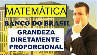 GRANDEZA DIRETAMENTE PROPORCIONAL PARA BANCO DO BRASIL