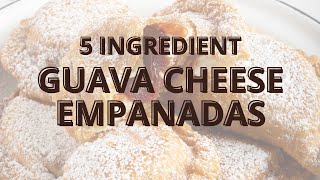 5 Ingredient Guava Cheese Empanadas