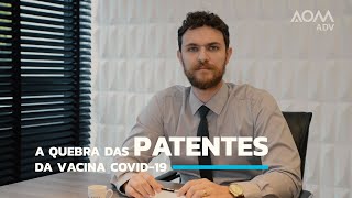 Entenda a quebra das Patentes da Vacina Covid-19