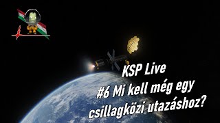 KSP Live #6 Mi kell még, egy csillagközi utazáshoz? (2024)