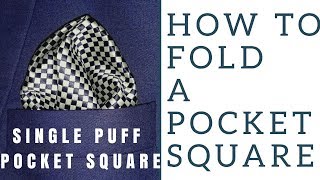 How to fold the single puff pocket square || The Single Puff || Pocket Square Tutorial