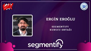 İŞLETME KULÜBÜ EUREKA'20 I SEGMENTIFY Kurucu Ortağı Ergin EROĞLU