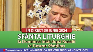 🔴 LIVE 30 06 2024 Sfânta Liturghie la Duminica întâi după Rusalii - Sfântul Nicolae Dintr-o Zi