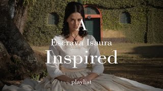 Playlist | Aspiration for freedom | A Escrava Isaura | Inspired | 1 Hour