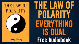 The Law Of Polarity (Opposites Unlock Growth) | Audiobook