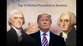 Top 10 Richest President in America