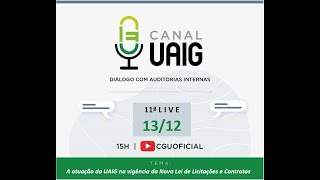 CANAL UAIG – 11ª Live  - A Atuação da UAIG na vigência da Nova Lei de Licitações e Contratos