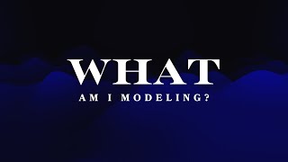 What am I Modeling?- Brian Jones