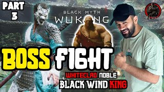 Black Myth : Wukong | Part 3 - Whiteclad & Black Wind King Boss Fight !