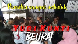 PENONTONYA SAMPAI MELUDAK // BEURAT ~ YUDI KUNTI VEATURING DM PRODUCTIONS LIVE BANTAR GEDANG