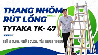 Thang Nhôm Rút Chữ A ( Rút Lồng ) TYTAKA TK-47, Chữ A 3.5m, Chữ I 7.2m, Trọng Lượng 19kg, Bh 3 Năm