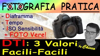 DTI Fotografia Pratica. I 3 parametri fondamentali delle fotografie: Diaframma - Tempo - ISO