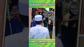 SUASANA HAUL SOLO KE 113 | HAUL HABIB ALI BIN MUHAMMAD AL-HABSYI #haulsolo #habibalialhabsyi #shorts