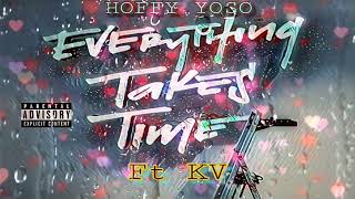 HOFFY YOSO | EVERYTHING TAKES TIME FT KV