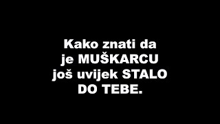 Kako znati da je MUŠKARCU još uvijek STALO DO TEBE / SrceTerapija sa Šaptačem