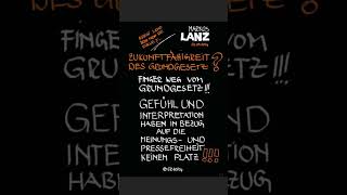 Lanz 24.07.24, Zukunftfähigkeit des Grundgesetzes? Gefühl und Interpretation haben keinen Platz.