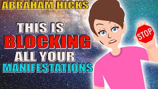 STOP Doing This!!! Its BLOCKING Your Manifestations! - Abraham Hicks