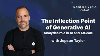 The Inflection Point of Generative AI with Jepson Taylor - AtScale Data Driven Podcast