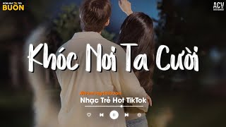 Khóc Nơi Ta Cười - Một Mình Anh Khóc Trong Mưa, Có Lẽ Em Đã Yêu Ai Rồi - Yêu Một Người Gian Dối