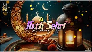 16th Sehri Mubarak Status | 16th Sehri Status | Ramzan Ki 16th Sehri Mubarak Status