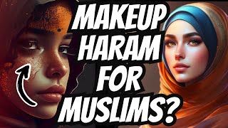 Makeup HARAM For Muslim Women?