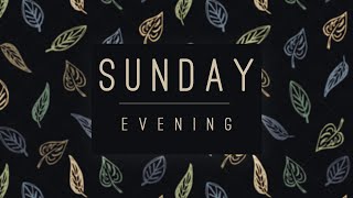 Sunday Evening Service 10/13/24