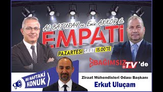 #Canlı │EMPATİ'NİN KONUĞU; ERKUT ULUÇAM - ZİRAAT MÜHENDİSLERİ ODASI BAŞKANI