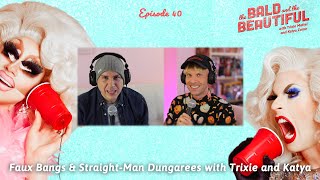 Faux Bangs & Straight-Man Dungarees with Trixie and Katya | The Bald and the Beautiful