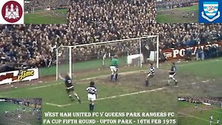 WEST HAM UNT FC V QUEENS PARK RANGERS FC – FA CUP FIFTH ROUND – UPTON PARK – 15TH FEBRUARY 1975