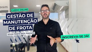 Curso Gestão de Manutenção de Frotas - Seus primeiros passos!