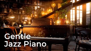 Relaxing Jazz Piano Music - Soothing Jazz & Gentle Background Jazz Music for Relax, Study