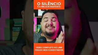 O SILÊNCIO é a MELHOR RESPOSTA para quem DECIDIU SEGUIR sem VOCÊ