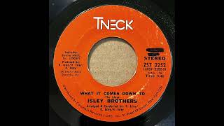 ISLEY BROTHERS - WHAT IT COMES DOWN TO