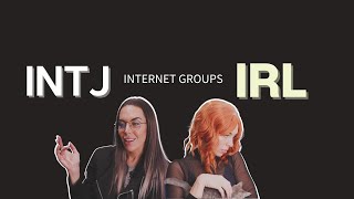 INTJ Internet Groups IRL | MBTI