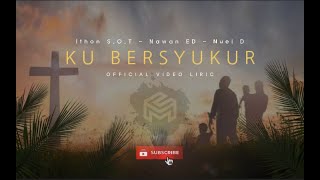 ku Bersyukur ( lirik )  ♪  ithon S.OT x Nawan ED x Nuel D 🎵 Lagu Rohani