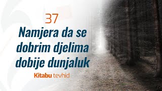 37 Namjera da se dobrim djelima dobije dunjaluk | Kitabu tevhid | dr. Zijad Ljakić