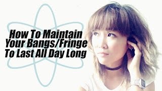 How To Maintain Your Bangs To Last All Day Long