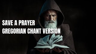 Salve uma prece para o amanhecer (Save a Prayer Gregorian Chant Version)