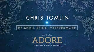 Chris Tomlin   He Shall Reign Forevermore LiveAudio