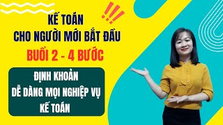 Kế Toán Cho Người Mới Bắt Đầu | Bài 2: 4 Bước Giúp Bạn Định Khoản Dễ Dàng Mọi Nghiệp Vụ Kế Toán