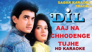 AAJ NA CHHODUNGA TUJHE DUM DAMA DUM - DIL - HQ VIDEO LYRICS KARAOKE BY SAGAR