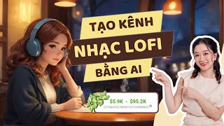 Cách tạo nhạc Lofi kiếm tiền Youtube bằng AI đơn giản cho người mới bắt đầu | LoFi Channel with AI