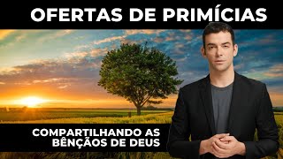 Ofertas de Primícias: Compartilhando as Bênçãos de Deus