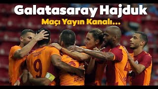 Galatasaray Hajduk Siplit maçı canlı !!!