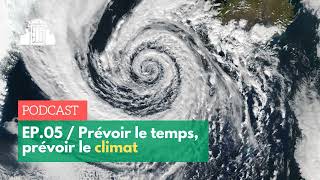 🎙️#5 – Comment prévoir le temps et le climat ? | ENS-PSL