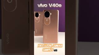 vivo V40e first look 🔥 camera samples 📷