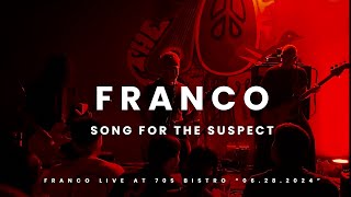 SONG FOR THE SUSPECT - FRANCO LIVE @ 70S BISTRO 06.28.2024